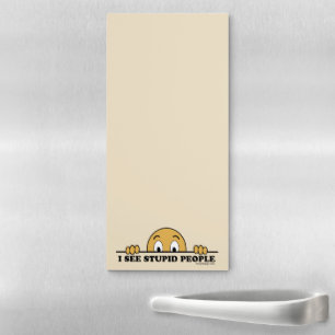 I See Stupid People Magnetic Notepad