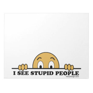I See Stupid People Notepad