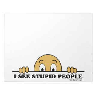 I See Stupid People Notepad