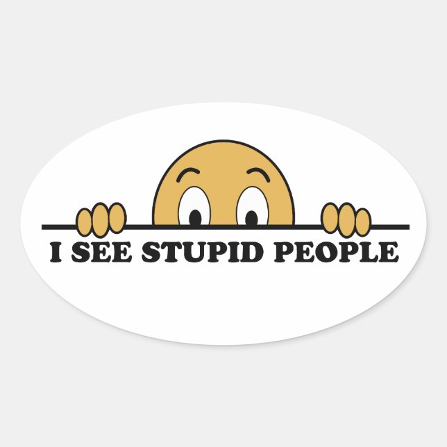 I See Stupid People Oval Sticker (Front)