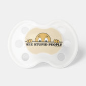 I See Stupid People Pacifier (Front)