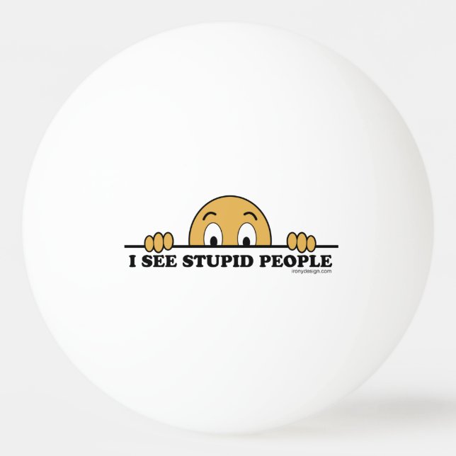 I See Stupid People Ping-Pong Ball (Back)