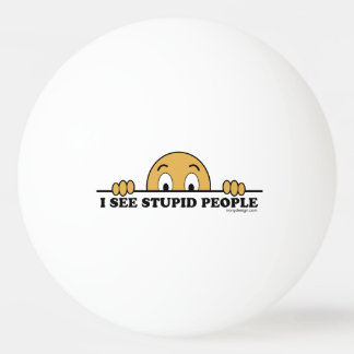 I See Stupid People Ping-Pong Ball