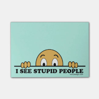 I See Stupid People Post-it Notes
