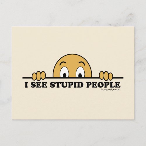 I See Stupid People Postcard