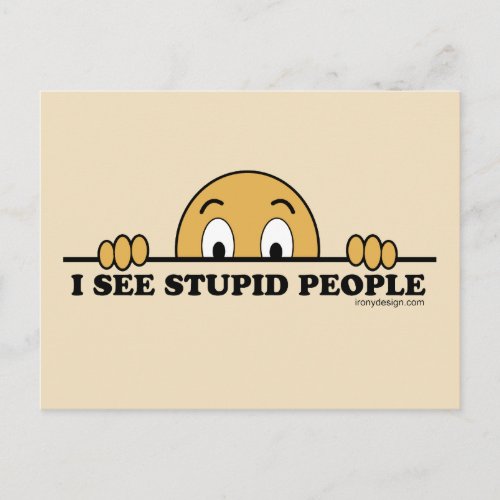 I See Stupid People Postcard