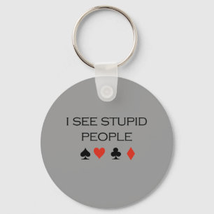 I see stupid people T-shirt Keychain