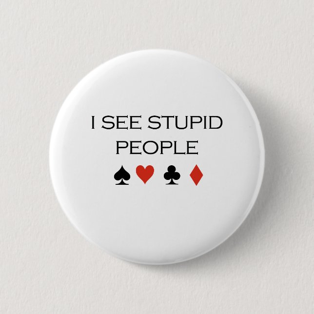 I see stupid people T-shirt Pinback Button (Front)