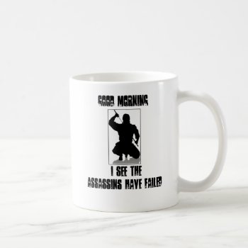 I See The Assassins Have Failed Coffee Mug by StuffOrSomething at Zazzle