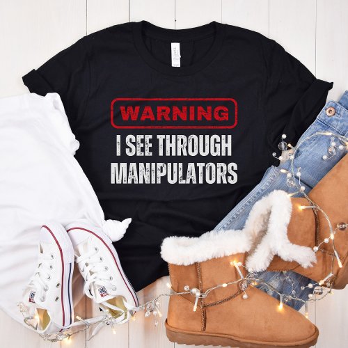 I See Through Manipulators Mansplain Feminism T_Shirt