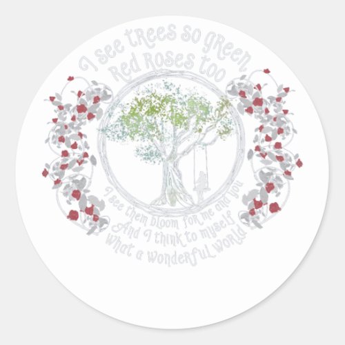I See Trees of Green Red Roses Too What A Wonderfu Classic Round Sticker