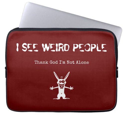 I See Weird People Laptop Sleeve