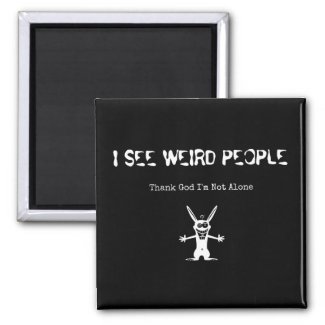 I See Weird People Magnet