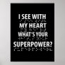 I See With My Heart - Blindness Braille Poster