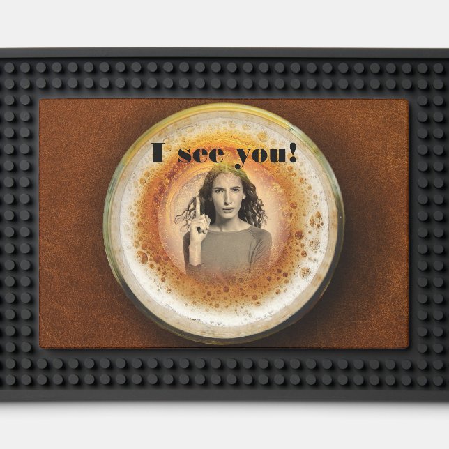 I see you - Funny customizable wife photo  Bar Mat (Front (Close Up))