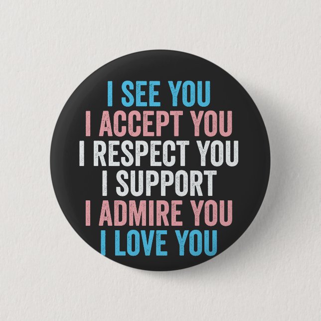 I See You, I Accept You I Respect You Trans LGBT Button (Front)