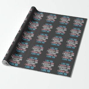 I See You, I Accept You I Respect You Trans LGBT Wrapping Paper