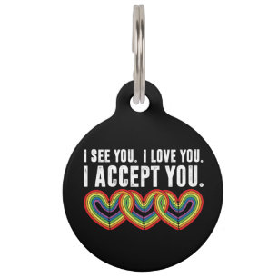 I See You I Love U I Accept You Rainbow LGBTQ Pet ID Tag