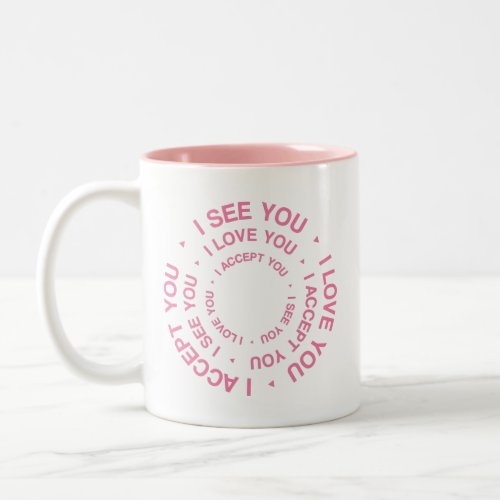 I SEE YOU I LOVE YOU I ACCEPT YOU LGBTQ Gay Pride Two_Tone Coffee Mug