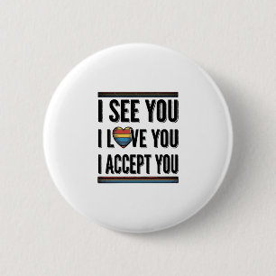 I See You Love You Accept You Pride Shirt Design_1 Button