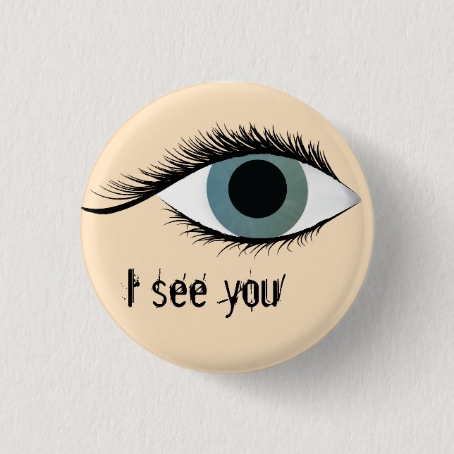 I see you pinback button (Front)