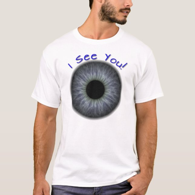 I see you! T-Shirt (Front)