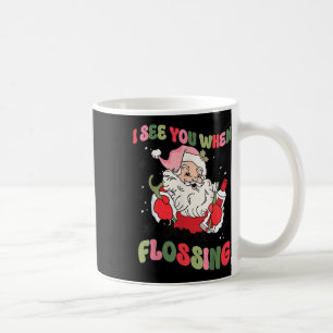 I See You When Flossing Christmas Dentist Santa Fl Coffee Mug