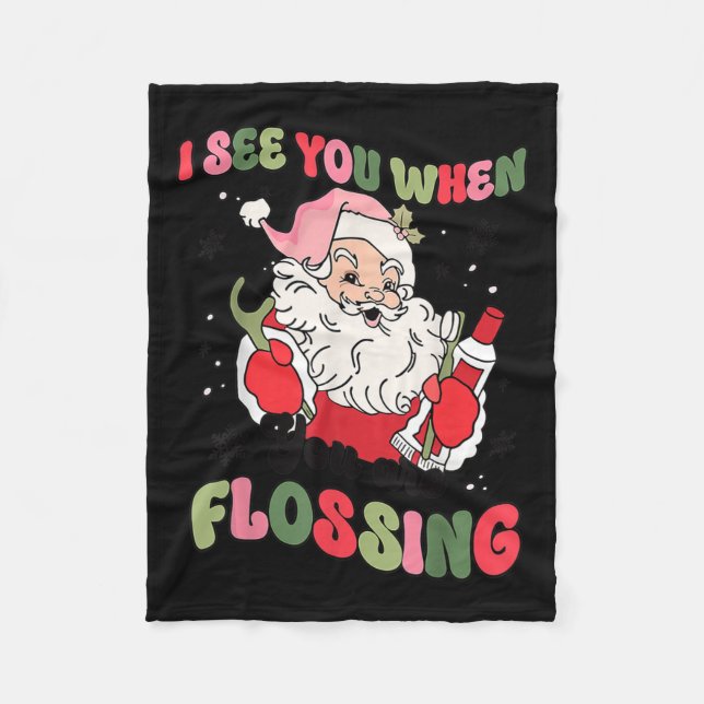 I See You When Flossing Christmas Dentist Santa Fl Fleece Blanket (Front)