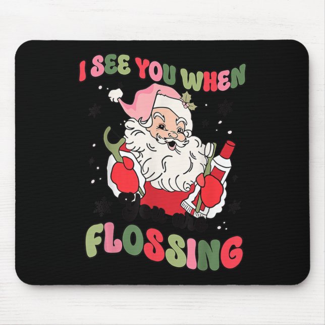 I See You When Flossing Christmas Dentist Santa Fl Mouse Pad (Front)