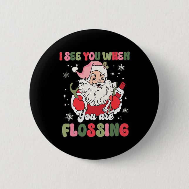 I See You When Flossing Christmas Dentist Xmas Flo Button (Front)