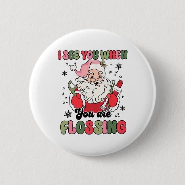 I See You When Flossing Christmas Dentist Xmas Flo Button (Front)