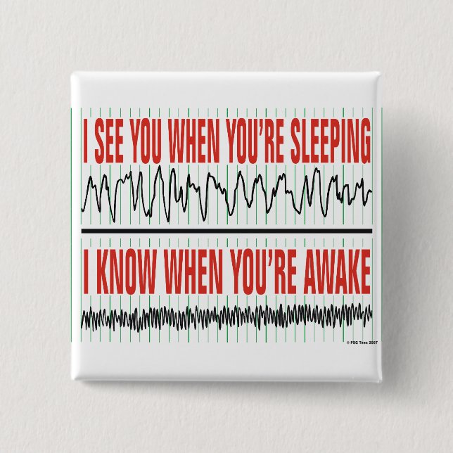 I See You When You're Sleeping... Button (Front)