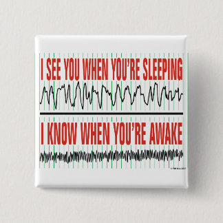 I See You When You're Sleeping... Button
