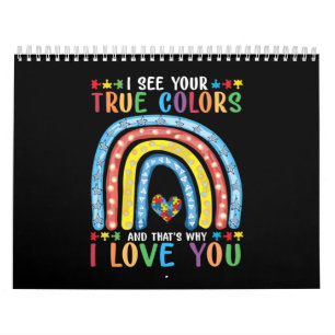 i see your true color and thats why i love you calendar