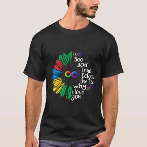 I See Your True Color Infinity Rainbow Neurodivers T_Shirt