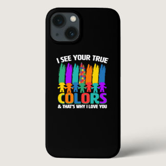 I see your true color & that why i love you iPhone 13 case