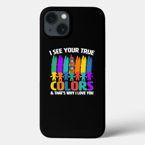 I see your true color  that why i love you iPhone 13 case