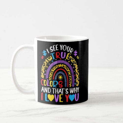I See Your True Colors Autism Awareness Rainbow Pu Coffee Mug