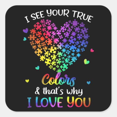 I See Your True Colors Autism shirt Autism Awarene Square Sticker
