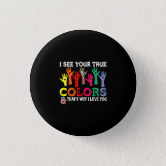 I See Your True Colors Autism T Shirt - Autism Pre Button