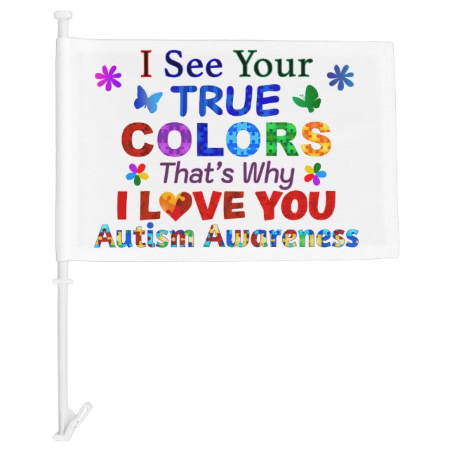 I See Your TRUE COLORS Car Flag (Front)
