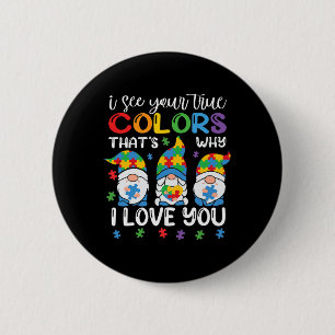 I See Your True Colors Gnomes Autism Awareness Spe Button