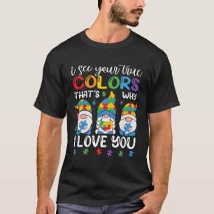 I See Your True Colors Gnomes Autism Awareness Spe T-Shirt