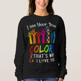 I See Your True Colors Hands Autism Awareness Sweatshirt