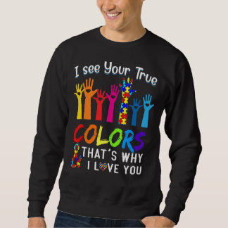 I See Your True Colors Hands Autism Awareness Sweatshirt