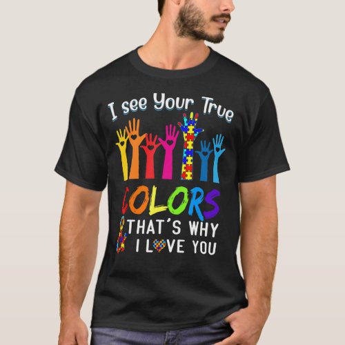 I See Your True Colors Hands Autism Awareness T_Shirt