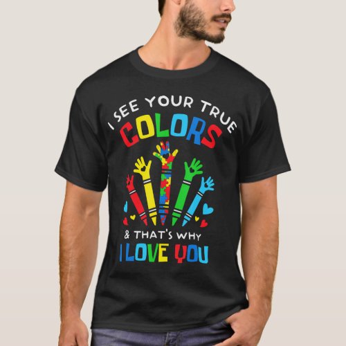 I See Your True Colors Puzzle Autism Men Women Kid T_Shirt