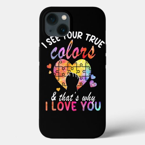 I See Your True Colors Puzzle World Autism Awarene iPhone 13 Case