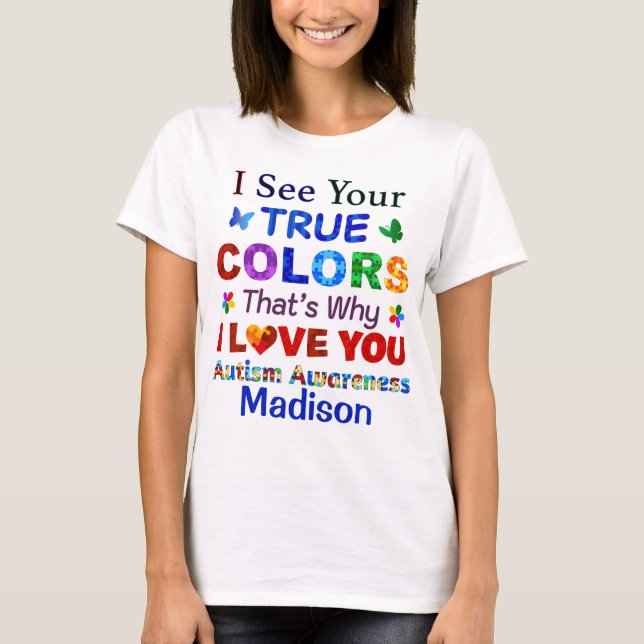 I See Your TRUE COLORS T-Shirt (Front)