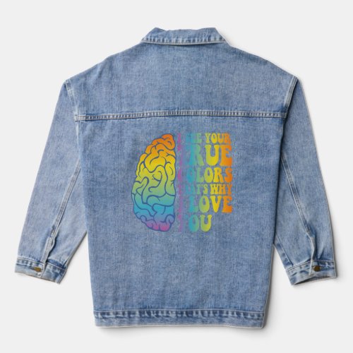 I see Your True Colors Thats Why i Love you Gift  Denim Jacket